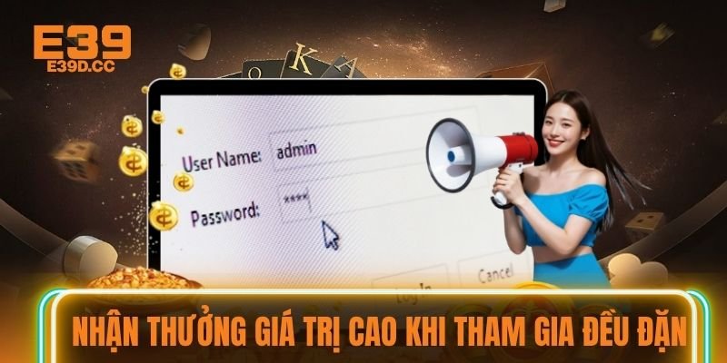 Nhận thưởng giá trị cao khi tham gia đều đặn