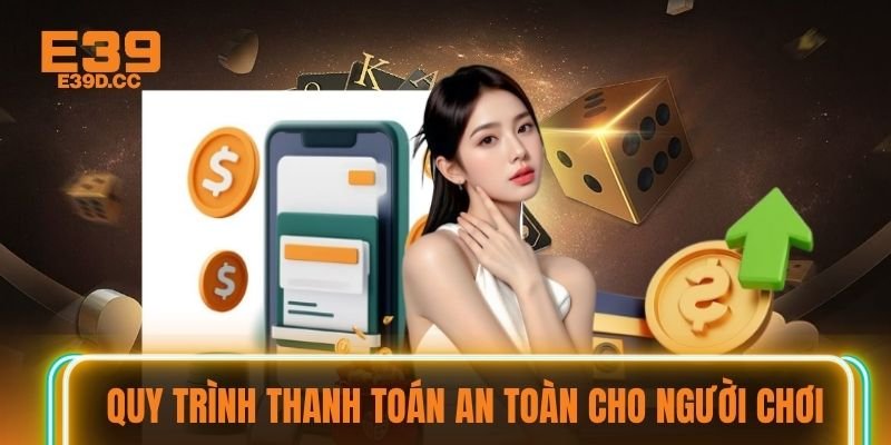 Quy trình thanh toán an toàn cho người chơi